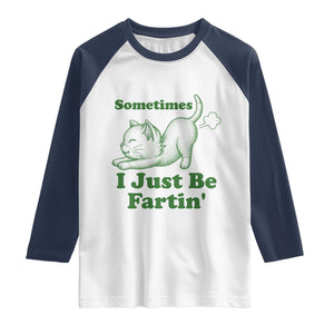 Funny Cat Sometimes I Just Be Fartin Raglan Shirt Pet Lover TS12 White Navy Print Your Wear