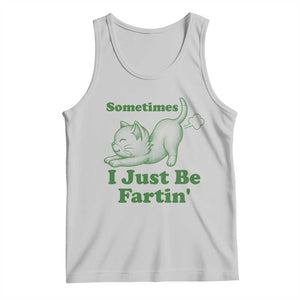 Funny Cat Sometimes I Just Be Fartin Tank Top Pet Lover TS12 Ash Print Your Wear