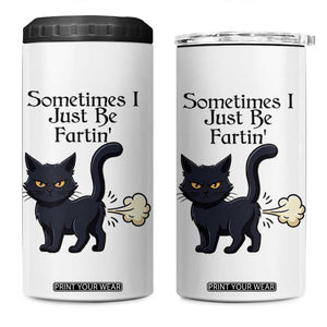 Funny Black Cat Bathroom Humor 4 in 1 Can Cooler Tumbler Sometimes I Just Be Fartin TS12 One Size: 16 oz White Print Your Wear