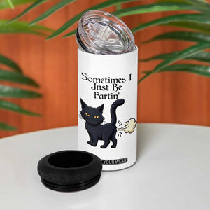 Funny Black Cat Bathroom Humor 4 in 1 Can Cooler Tumbler Sometimes I Just Be Fartin TS12 Print Your Wear