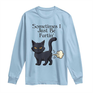 Funny Black Cat Bathroom Humor Long Sleeve Shirt Sometimes I Just Be Fartin TS12 Light Blue Print Your Wear