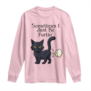 Funny Black Cat Bathroom Humor Long Sleeve Shirt Sometimes I Just Be Fartin TS12 Light Pink Print Your Wear
