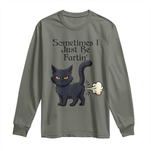 Funny Black Cat Bathroom Humor Long Sleeve Shirt Sometimes I Just Be Fartin TS12 Military Green Print Your Wear