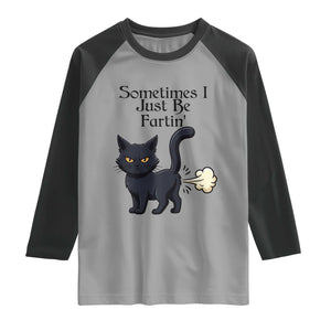 Funny Black Cat Bathroom Humor Raglan Shirt Sometimes I Just Be Fartin TS12 Sport Gray Black Print Your Wear