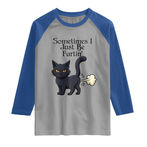 Funny Black Cat Bathroom Humor Raglan Shirt Sometimes I Just Be Fartin TS12 Sport Gray Royal Print Your Wear