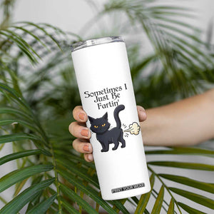 Funny Black Cat Bathroom Humor Skinny Tumbler Sometimes I Just Be Fartin TS12 Print Your Wear