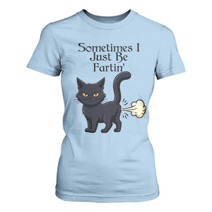 Funny Black Cat Bathroom Humor T Shirt For Women Sometimes I Just Be Fartin TS12 Light Blue Print Your Wear