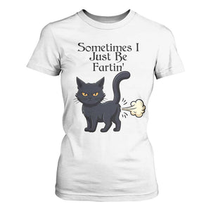 Funny Black Cat Bathroom Humor T Shirt For Women Sometimes I Just Be Fartin TS12 White Print Your Wear