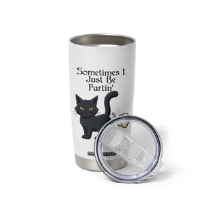 Funny Black Cat Bathroom Humor Tumbler Cup Sometimes I Just Be Fartin TS12 Print Your Wear