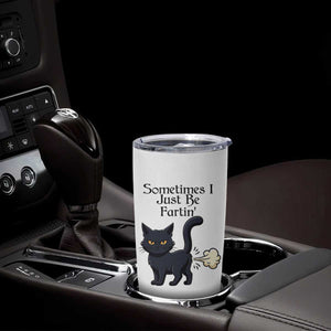 Funny Black Cat Bathroom Humor Tumbler Cup Sometimes I Just Be Fartin TS12 Print Your Wear