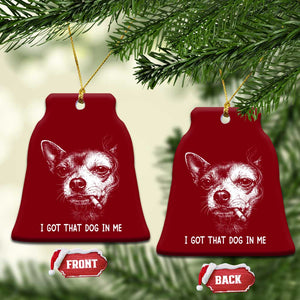 Funny Chihuahua Smoking Meme Ceramic Ornament I Got That Dog In Me TS12 Print Your Wear