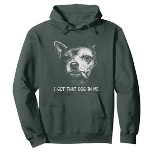Funny Chihuahua Smoking Meme Hoodie I Got That Dog In Me TS12 Dark Forest Green Print Your Wear