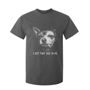 Funny Chihuahua Smoking Meme T Shirt For Kid I Got That Dog In Me TS12 Dark Heather Print Your Wear