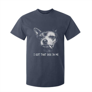 Funny Chihuahua Smoking Meme T Shirt For Kid I Got That Dog In Me TS12 Navy Print Your Wear