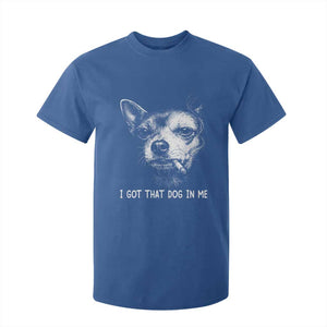 Funny Chihuahua Smoking Meme T Shirt For Kid I Got That Dog In Me TS12 Royal Blue Print Your Wear