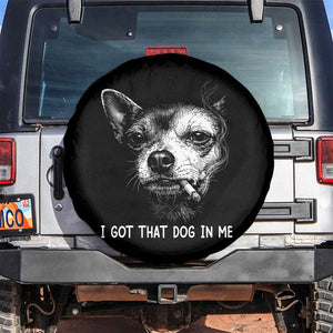 Funny Chihuahua Smoking Meme Spare Tire Cover I Got That Dog In Me TS12 No hole Black Print Your Wear