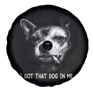 Funny Chihuahua Smoking Meme Spare Tire Cover I Got That Dog In Me TS12 Print Your Wear