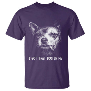Funny Chihuahua Smoking Meme T Shirt I Got That Dog In Me TS12 Purple Print Your Wear