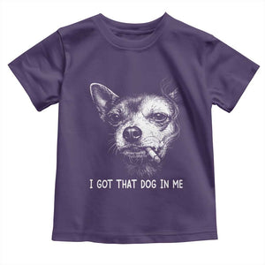 Funny Chihuahua Smoking Meme Toddler T Shirt I Got That Dog In Me TS12 Purple Print Your Wear