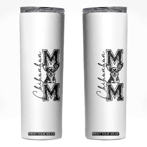 Chihuahua Mom Gift Skinny Tumbler Mothers Day Dog Lover TS12 White Print Your Wear