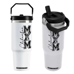 Chihuahua Mom Gift Flip Straw Tumbler Mothers Day Dog Lover TS12 One Size: 30 oz White Print Your Wear