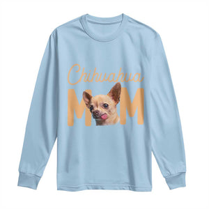 Proud Dog Mom Chihuahua Long Sleeve Shirt Mothers Day Lover Gift TS12 Light Blue Print Your Wear