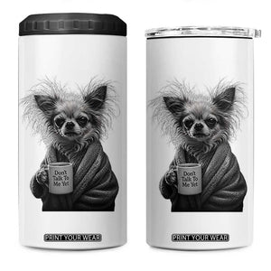 Funny Chihuahua Coffee Lover 4 in 1 Can Cooler Tumbler Do Not Talk To Me Yet TS12 One Size: 16 oz White Print Your Wear