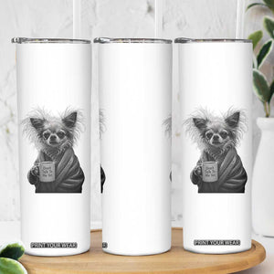 Funny Chihuahua Coffee Lover Skinny Tumbler Do Not Talk To Me Yet TS12 Print Your Wear