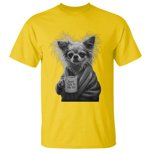 Funny Chihuahua Coffee Lover T Shirt Do Not Talk To Me Yet TS12 Daisy Print Your Wear