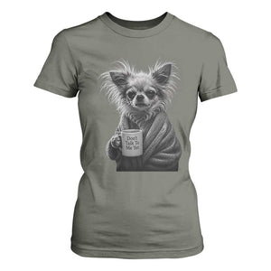 Funny Chihuahua Coffee Lover T Shirt For Women Do Not Talk To Me Yet TS12 Military Green Print Your Wear