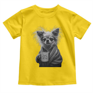 Funny Chihuahua Coffee Lover Toddler T Shirt Do Not Talk To Me Yet TS12 Daisy Print Your Wear