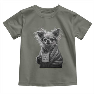 Funny Chihuahua Coffee Lover Toddler T Shirt Do Not Talk To Me Yet TS12 Military Green Print Your Wear