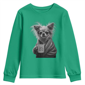 Funny Chihuahua Coffee Lover Youth Sweatshirt Do Not Talk To Me Yet TS12 Irish Green Print Your Wear