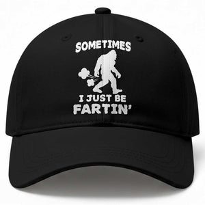 Bigfoot Bathroom Humor Baseball Cap Sometimes I Just Be Fartin TS12 Print Your Wear