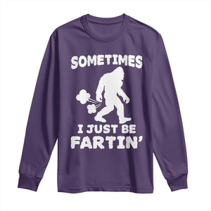 Bigfoot Bathroom Humor Long Sleeve Shirt Sometimes I Just Be Fartin TS12 Purple Print Your Wear