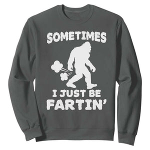 Bigfoot Bathroom Humor Sweatshirt Sometimes I Just Be Fartin TS12 Dark Heather Print Your Wear