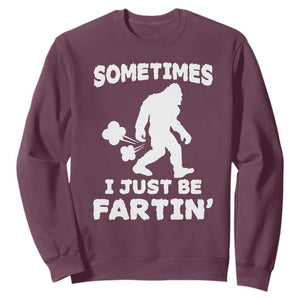 Bigfoot Bathroom Humor Sweatshirt Sometimes I Just Be Fartin TS12 Maroon Print Your Wear