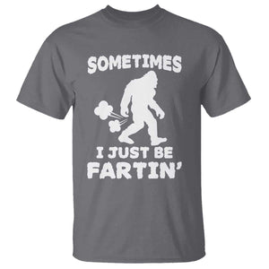Bigfoot Bathroom Humor T Shirt Sometimes I Just Be Fartin TS12 Charcoal Print Your Wear