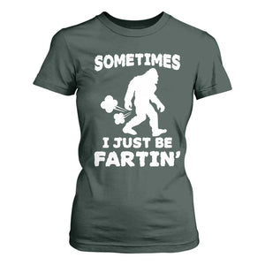 Bigfoot Bathroom Humor T Shirt For Women Sometimes I Just Be Fartin TS12 Dark Forest Green Print Your Wear