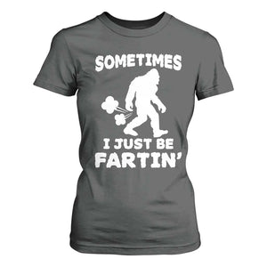 Bigfoot Bathroom Humor T Shirt For Women Sometimes I Just Be Fartin TS12 Dark Heather Print Your Wear