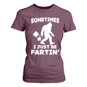 Bigfoot Bathroom Humor T Shirt For Women Sometimes I Just Be Fartin TS12 Maroon Print Your Wear