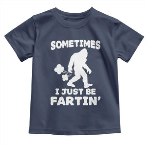 Bigfoot Bathroom Humor Toddler T Shirt Sometimes I Just Be Fartin TS12 Navy Print Your Wear