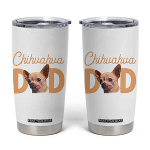 Proud Chihuahua Dad Tumbler Cup Ankle Biter Dog Lover TS12 White Print Your Wear