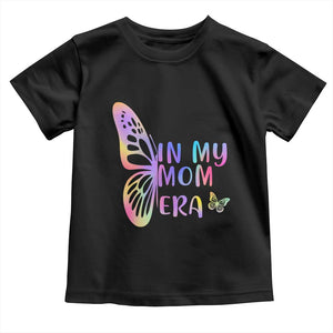 In My Mom Era Toddler T Shirt Colorful Butterfly Mothers Day Gift TS12 Black Print Your Wear