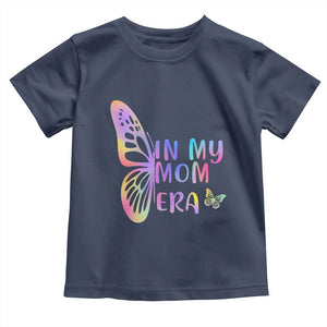 In My Mom Era Toddler T Shirt Colorful Butterfly Mothers Day Gift TS12 Navy Print Your Wear