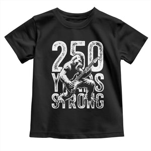 250 Years Strong Bigfoot Guitar Toddler T Shirt USA 250th Anniversary Gift TS12 Black Print Your Wear