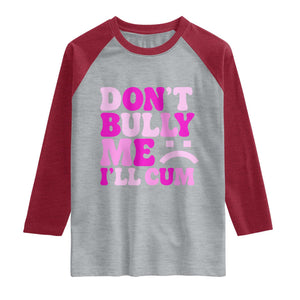 Funny Adult Humor Raglan Shirt Do Not Bully Me I Will Cum TS12 Heather Gray Heather Red Print Your Wear