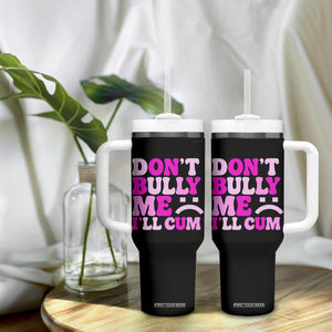 Funny Adult Humor Tumbler With Handle Do Not Bully Me I Will Cum TS12 Print Your Wear