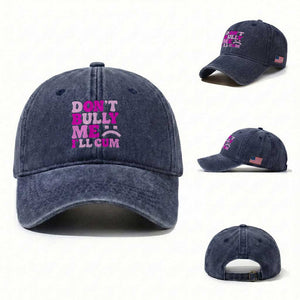 Funny Adult Humor Washed Cotton Baseball Cap Do Not Bully Me I Will Cum TS12 Washed Cap Universal Fit Navy Print Your Wear