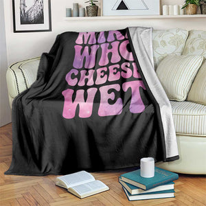 Funny Adult Humor Throw Blanket Mike Who Cheese Wet